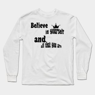Believe in yourself and all that you are Long Sleeve T-Shirt